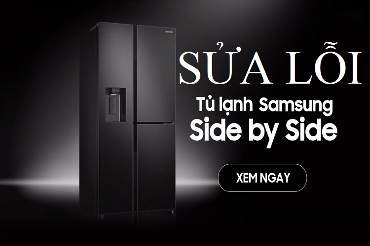 Tủ lạnh Samsung side by side không lạnh ngăn đá: Nguyên nhân & cách khắc phục