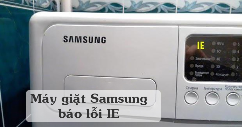 Máy Giặt Samsung Báo Lỗi 1e: Nguyên Nhân & Cách Khắc Phục